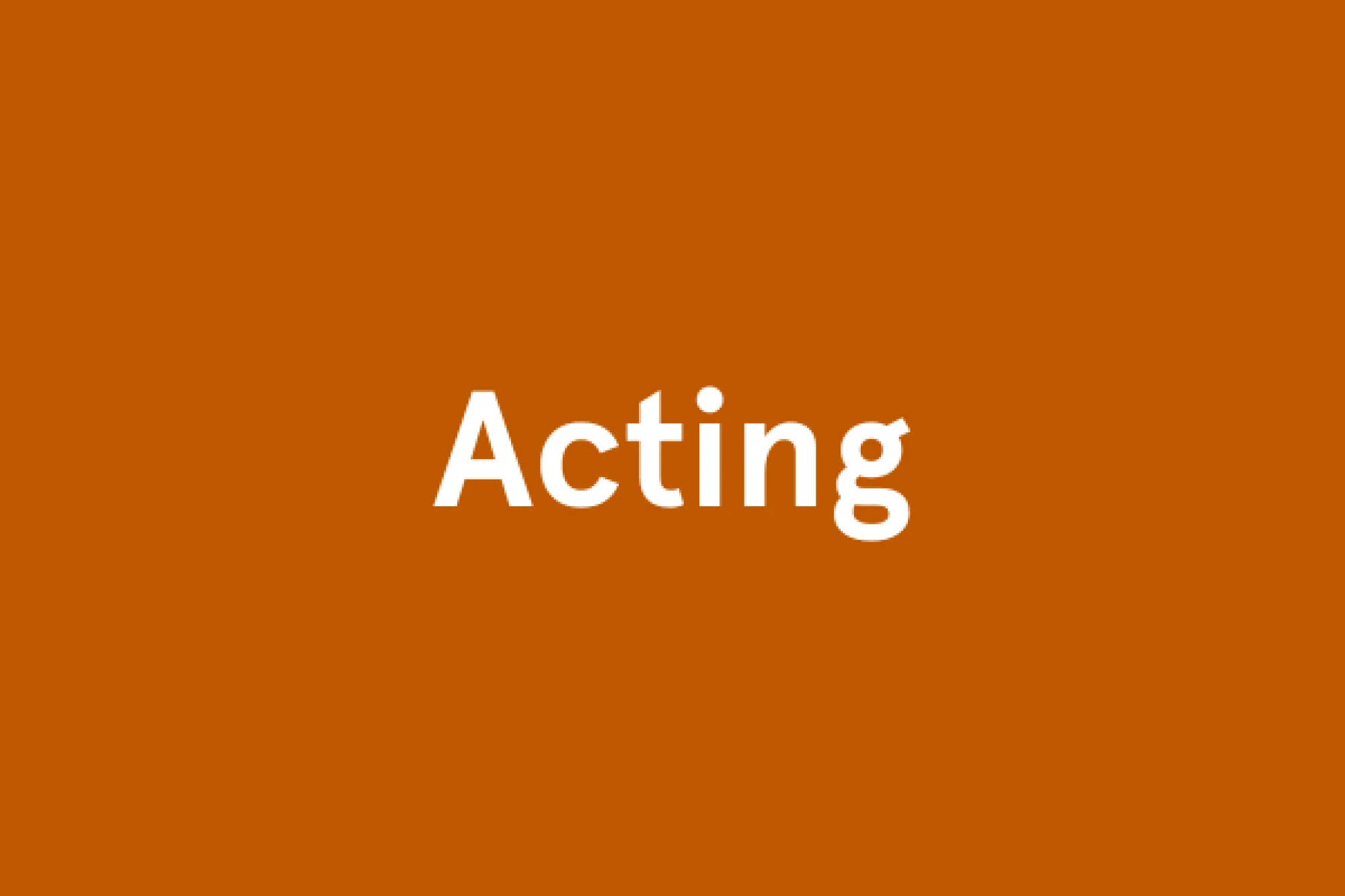 Acting